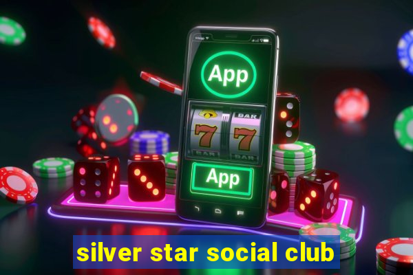 silver star social club