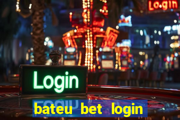 bateu bet login entrar na minha conta