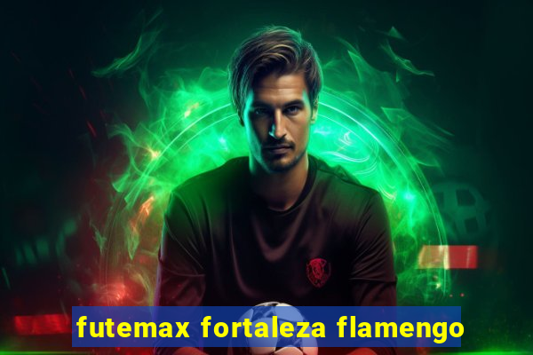 futemax fortaleza flamengo