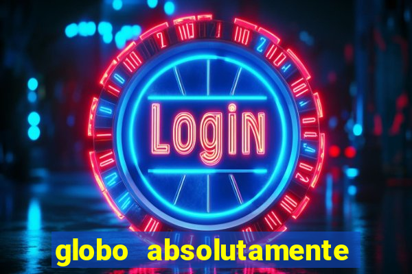 globo absolutamente tudo noticias