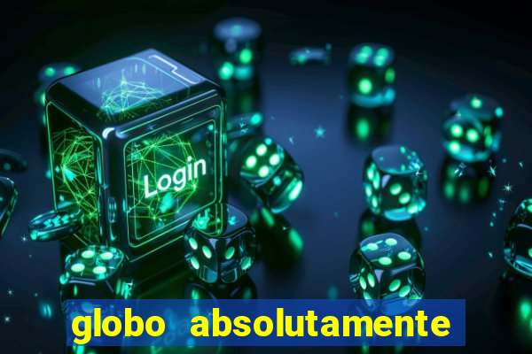 globo absolutamente tudo noticias