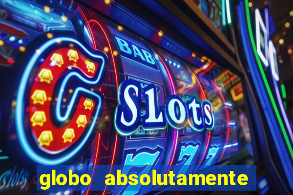 globo absolutamente tudo noticias