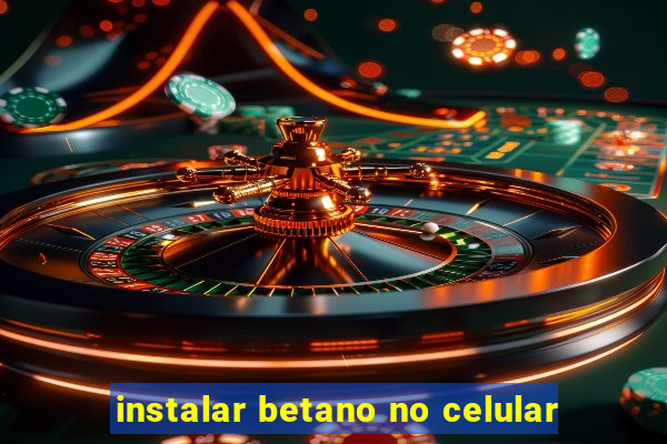 instalar betano no celular