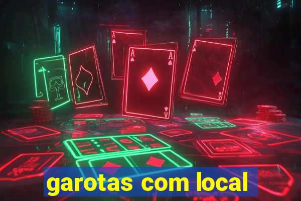 garotas com local