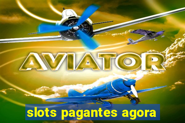 slots pagantes agora