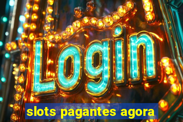 slots pagantes agora