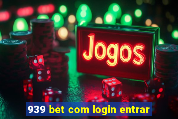 939 bet com login entrar