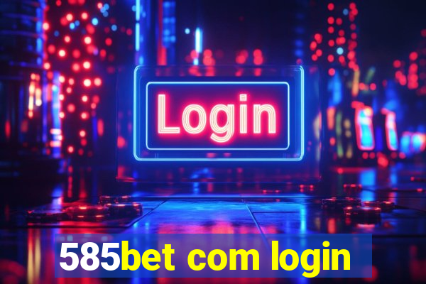 585bet com login