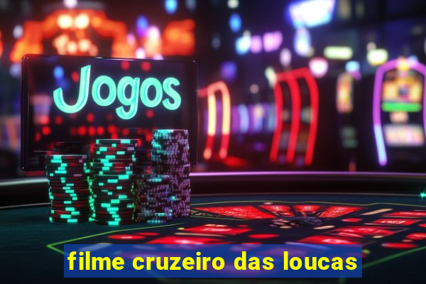 filme cruzeiro das loucas