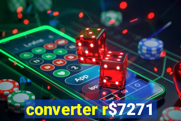 converter r$7271