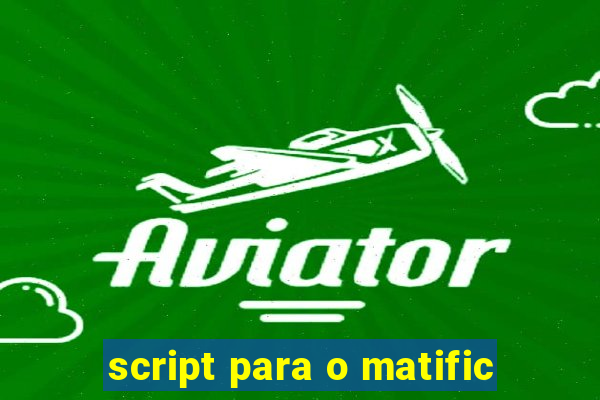 script para o matific