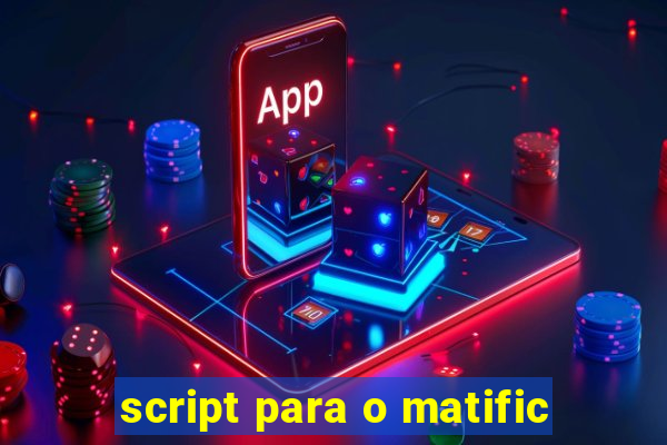 script para o matific