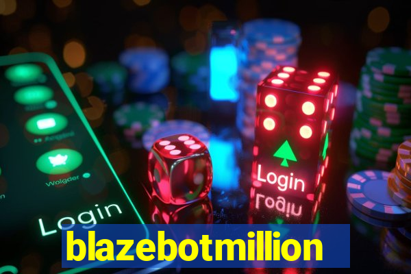 blazebotmillion