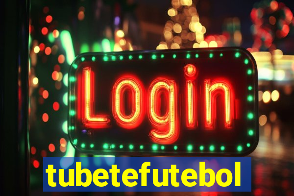 tubetefutebol