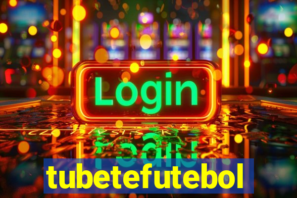 tubetefutebol