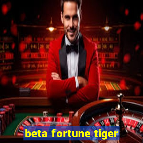 beta fortune tiger