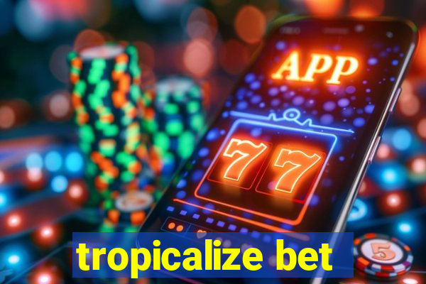 tropicalize bet