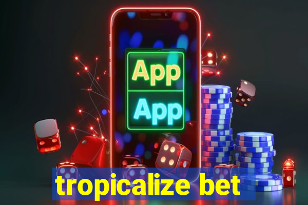 tropicalize bet