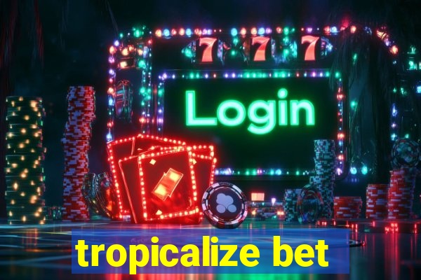 tropicalize bet