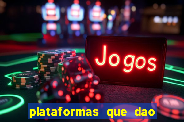 plataformas que dao dinheiro para jogar