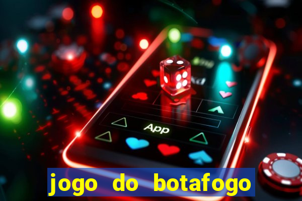 jogo do botafogo ao vivo em hd