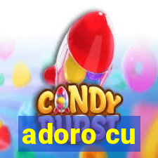 adoro cu