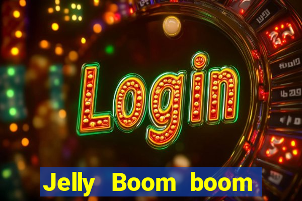 Jelly Boom boom jelly up