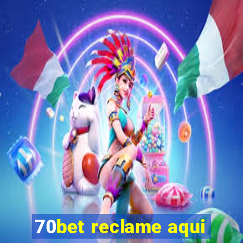 70bet reclame aqui