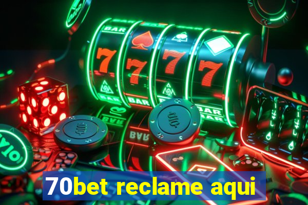 70bet reclame aqui