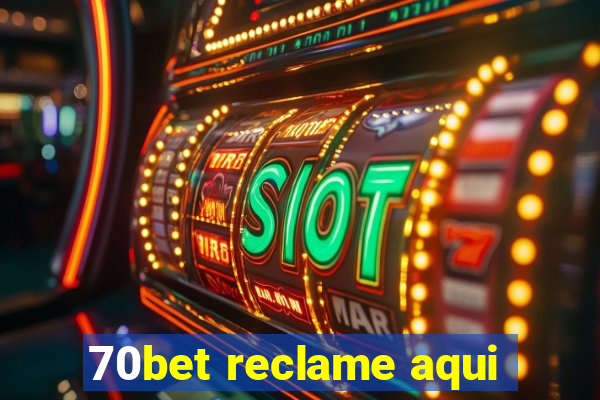 70bet reclame aqui