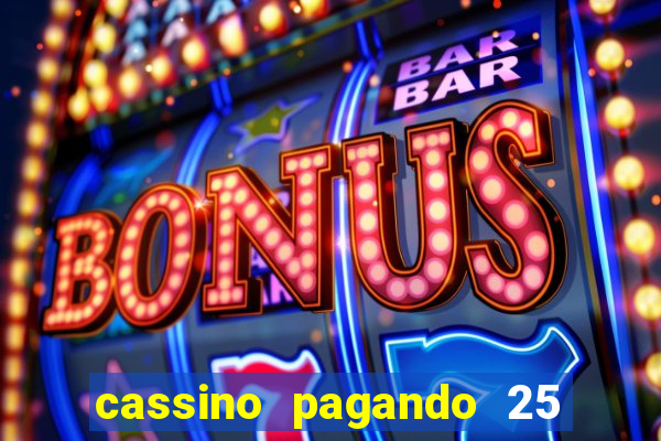 cassino pagando 25 reais no cadastro