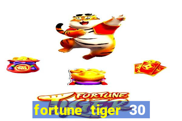 fortune tiger 30 reais grátis