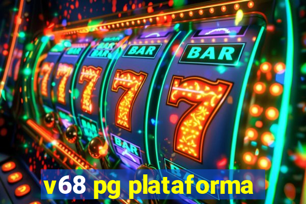 v68 pg plataforma