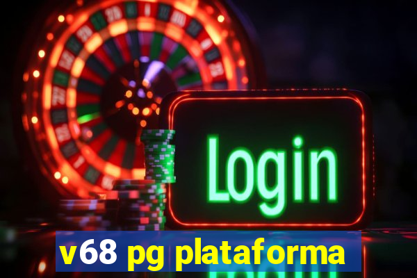 v68 pg plataforma