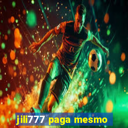 jili777 paga mesmo