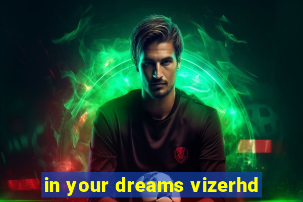 in your dreams vizerhd