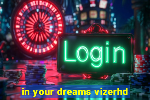 in your dreams vizerhd