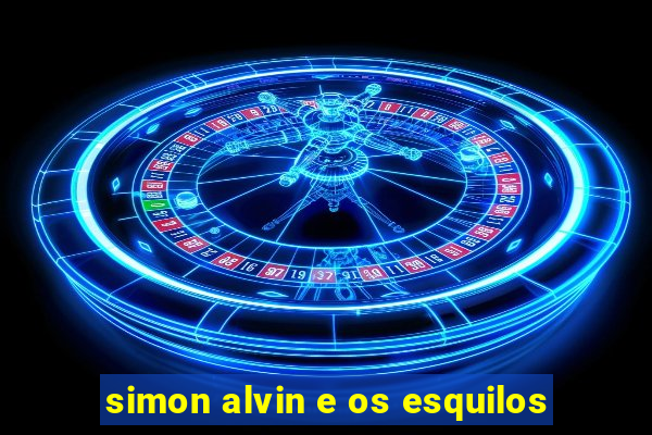 simon alvin e os esquilos