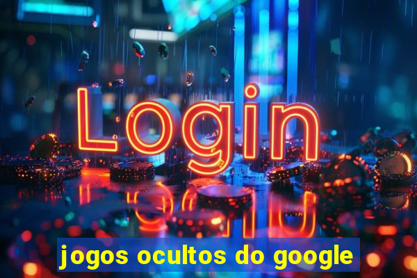 jogos ocultos do google