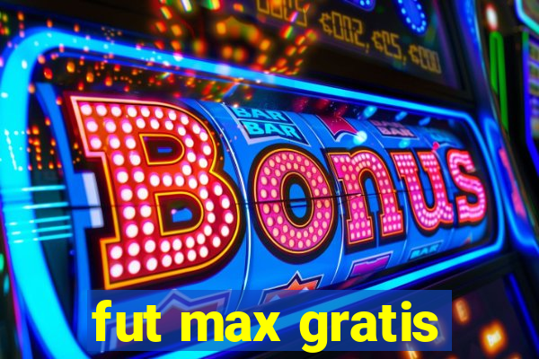 fut max gratis