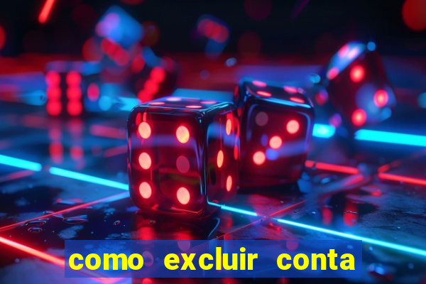 como excluir conta de jogos de aposta