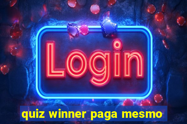 quiz winner paga mesmo