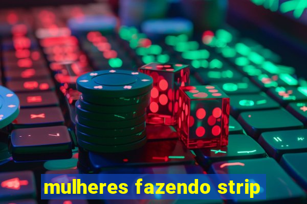 mulheres fazendo strip