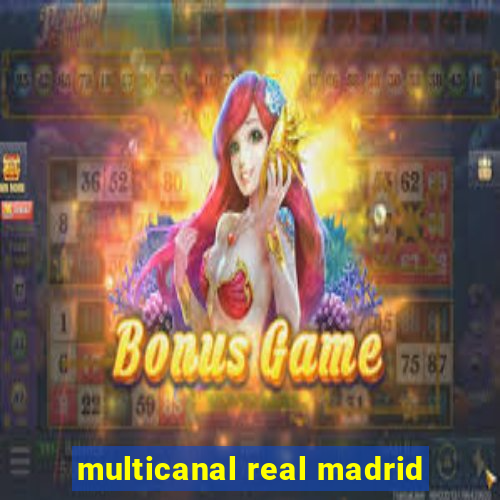 multicanal real madrid