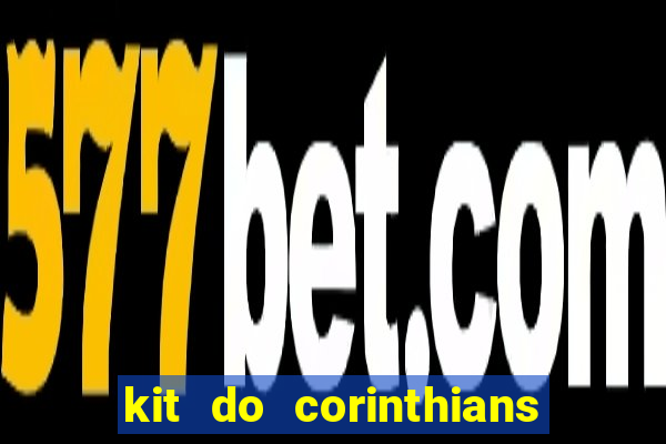 kit do corinthians dls 2021