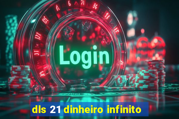 dls 21 dinheiro infinito