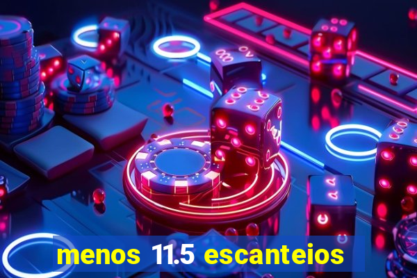 menos 11.5 escanteios