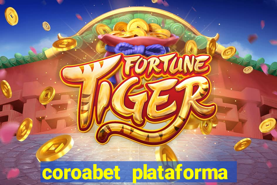 coroabet plataforma de jogos