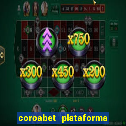 coroabet plataforma de jogos