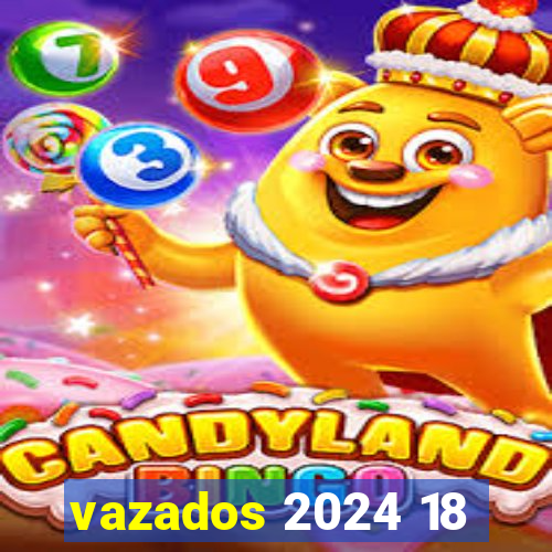 vazados 2024 18